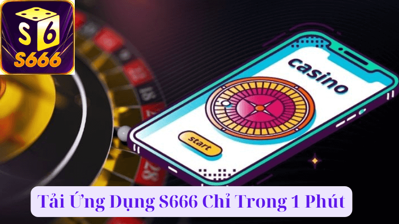 Hướng Dẫn Tải App S666 Trên Android