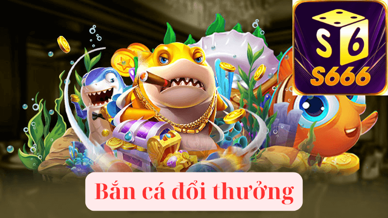 Bật Mí Những Game Đổi Thưởng Siêu Hay Tại S666 Bạn Không Thể Bỏ Lỡ