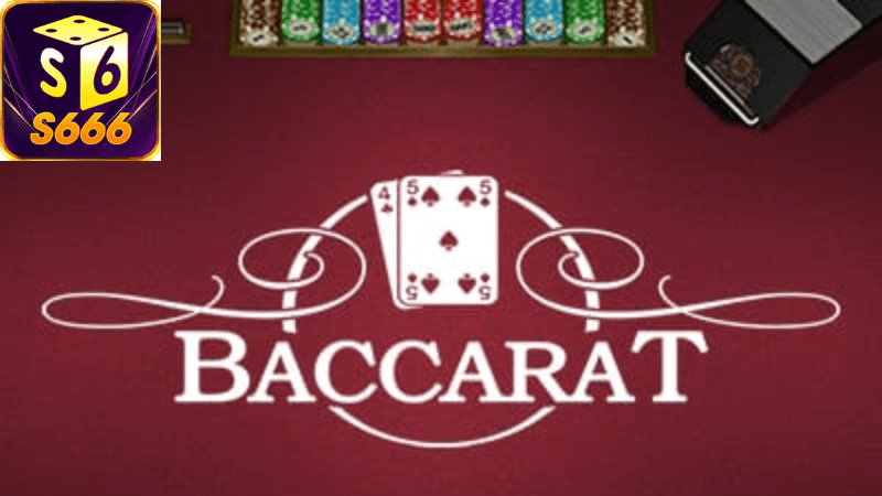 Kinh Nghiệm Chơi Baccarat Tại S666