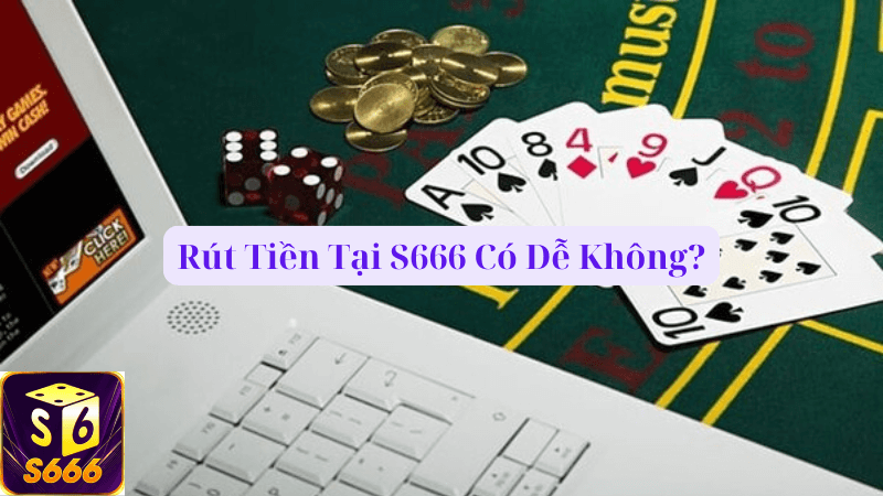 Những Lưu Ý Quan Trọng Khi Rút Tiền Tại S666